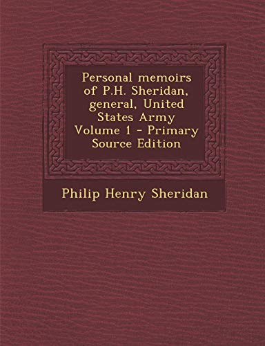 9781287832423: Personal Memoirs of P.H. Sheridan, General, United States Army Volume 1 - Primary Source Edition