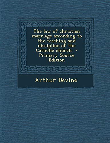 9781287835806: The Law of Christian Marriage According to the Teaching and Discipline of the Catholic Church - Primary Source Edition