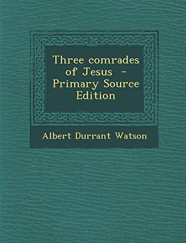 9781287835820: Three Comrades of Jesus - Primary Source Edition