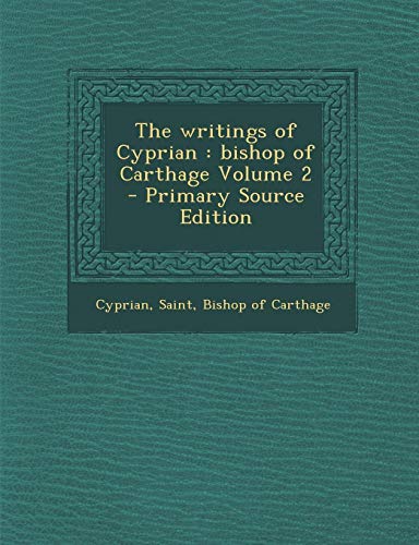 9781287838265: The Writings of Cyprian: Bishop of Carthage Volume 2 - Primary Source Edition