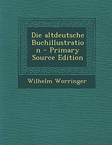 9781287843863: Die Altdeutsche Buchillustration - Primary Source Edition