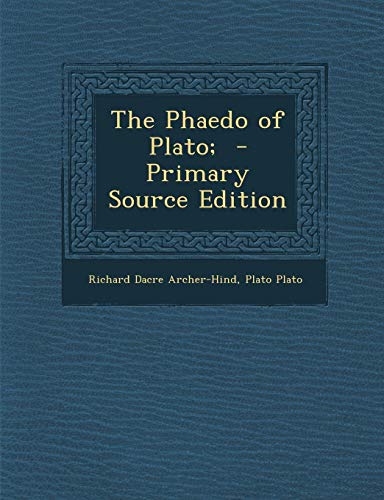 9781287844785: The Phaedo of Plato; - Primary Source Edition
