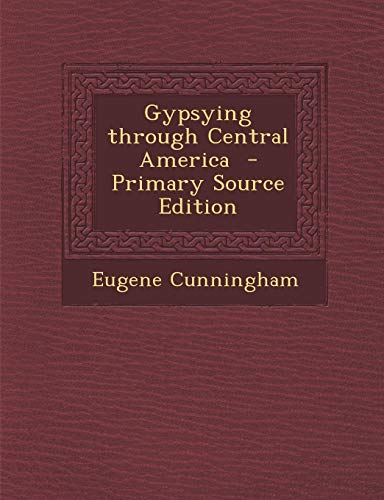 9781287845638: Gypsying Through Central America - Primary Source Edition