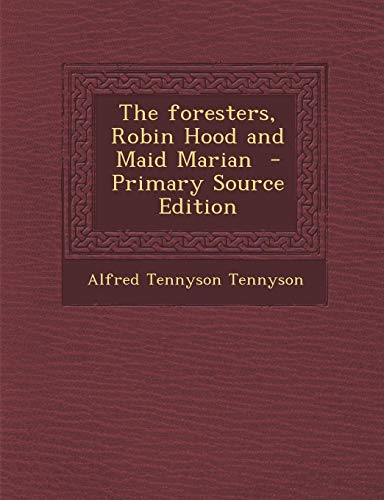 9781287851134: The Foresters, Robin Hood and Maid Marian - Primary Source Edition