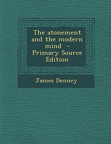 9781287853220: The Atonement and the Modern Mind - Primary Source Edition
