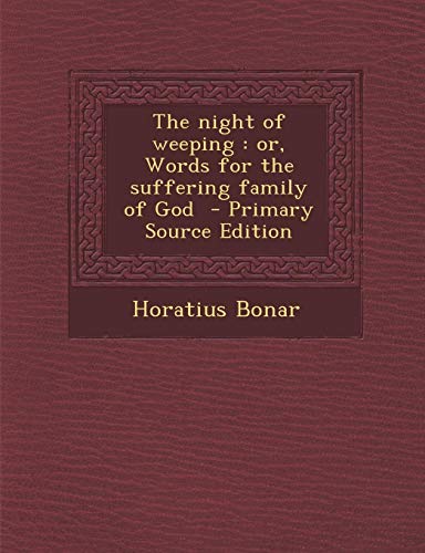 9781287857518: The Night of Weeping: Or, Words for the Suffering Family of God - Primary Source Edition