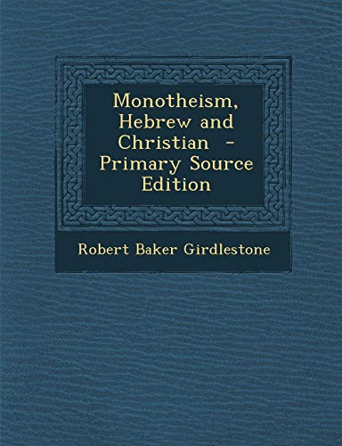 9781287858294: Monotheism, Hebrew and Christian - Primary Source Edition