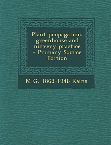 9781287875291: Plant Propagation; Greenhouse and Nursery Practice