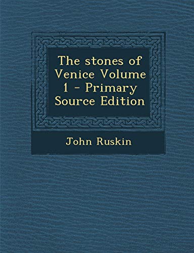 9781287883449: The Stones of Venice Volume 1