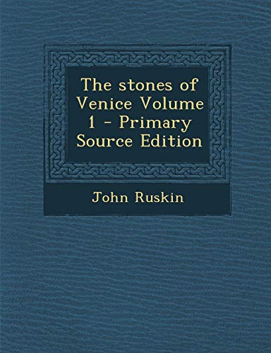 9781287883449: The stones of Venice Volume 1