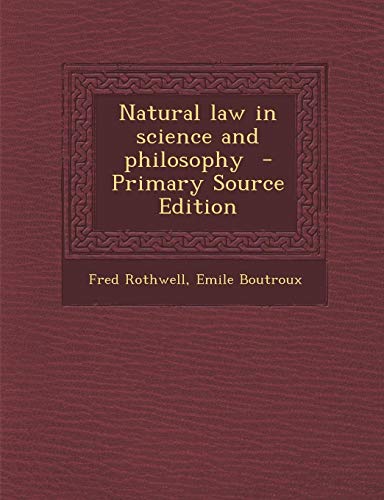 9781287894148: Natural law in science and philosophy