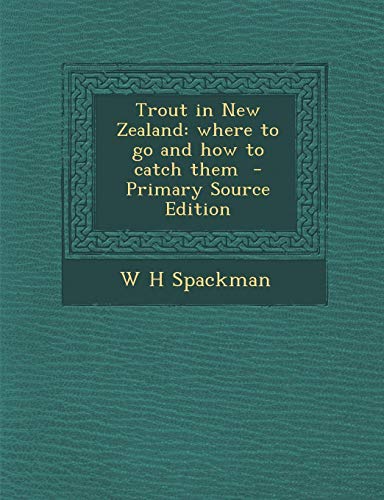 9781287896036: Trout in New Zealand: Where to Go and How to Catch Them