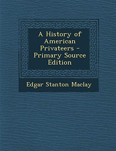 Beispielbild fr A History of American Privateers zum Verkauf von Buchpark