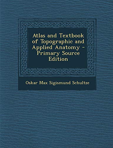 9781287907770: Atlas and Textbook of Topographic and Applied Anatomy