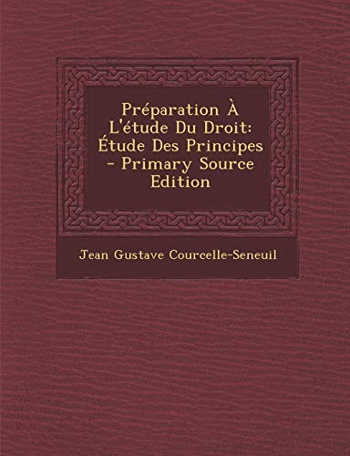 9781287911593: Prparation  L'tude Du Droit: tude Des Principes