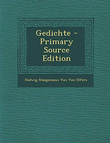 Gedichte - Primary Source Edition - Hedwig Staegemann Von Von Olfers