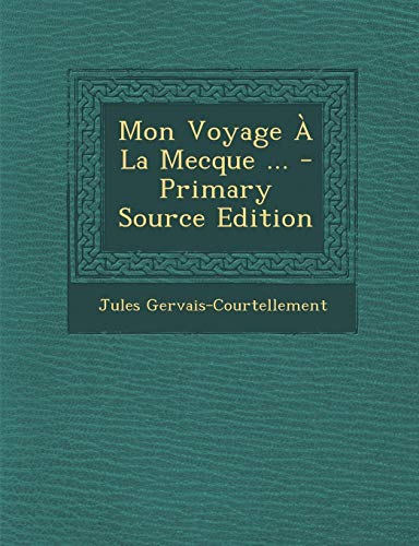9781287912491: Mon Voyage  La Mecque ... (French Edition)
