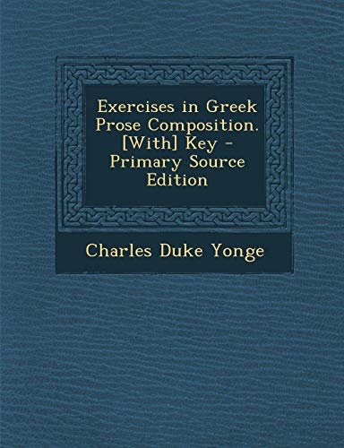 9781287912606: Exercises in Greek Prose Composition. [With] Key