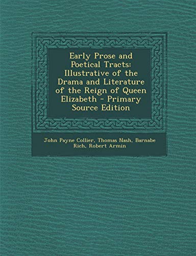 9781287913580: Early Prose and Poetical Tracts: Illustrative of the Drama and Literature of the Reign of Queen Elizabeth