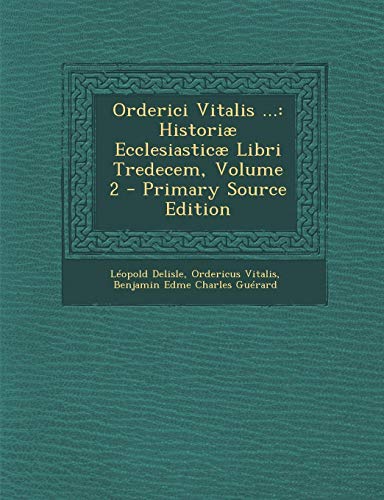 9781287914396: Orderici Vitalis ...: Historiae Ecclesiasticae Libri Tredecem, Volume 2