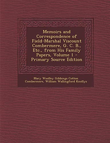 9781287914938: Memoirs and Correspondence of Field-Marshal Viscount Combermere, G. C. B., Etc., from His Family Papers, Volume 1