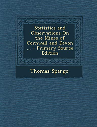 9781287919704: Statistics and Observations On the Mines of Cornwall and Devon ...