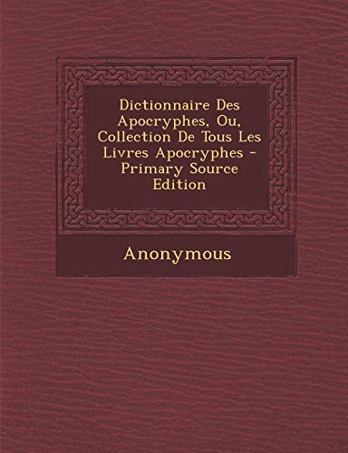 9781287920083: Dictionnaire Des Apocryphes, Ou, Collection De Tous Les Livres Apocryphes