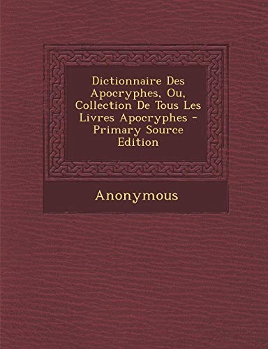 9781287920083: Dictionnaire Des Apocryphes, Ou, Collection de Tous Les Livres Apocryphes