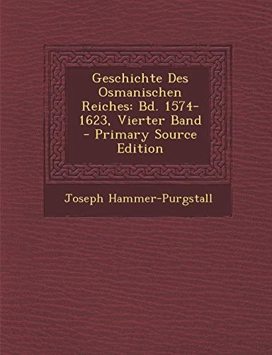 9781287924685: Geschichte Des Osmanischen Reiches: Bd. 1574-1623, Vierter Band