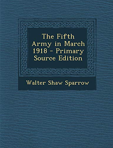 9781287925446: The Fifth Army in March 1918