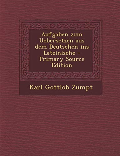 9781287929017: Aufgaben Zum Uebersetzen Aus Dem Deutschen Ins Lateinische