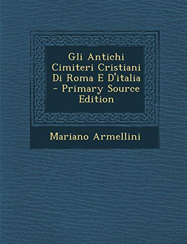 9781287932475: Gli Antichi Cimiteri Cristiani Di Roma E D'italia