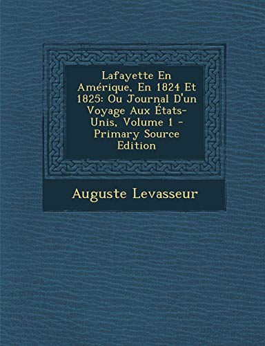 9781287935742: Lafayette En Amerique, En 1824 Et 1825: Ou Journal D'Un Voyage Aux Etats-Unis, Volume 1