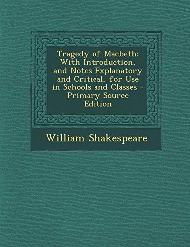 9781287941705: Tragedy of Macbeth: With Introduction, and Notes Explanatory and Critical, for Use in Schools and Classes
