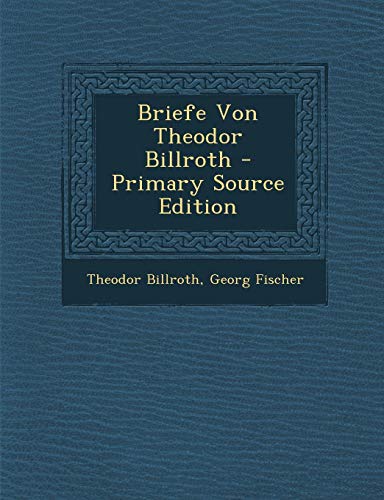 9781287944829: Briefe Von Theodor Billroth (German Edition)