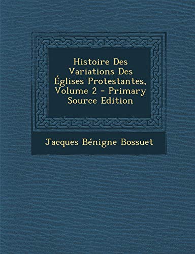 9781287951285: Histoire Des Variations Des Eglises Protestantes, Volume 2
