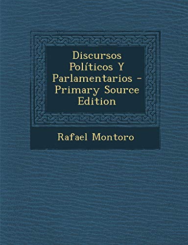 9781287951780: Discursos Polticos Y Parlamentarios (Spanish Edition)