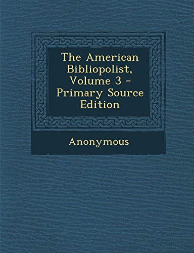 9781287952626: The American Bibliopolist, Volume 3