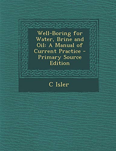 9781287953975: Well-Boring for Water, Brine and Oil: A Manual of Current Practice