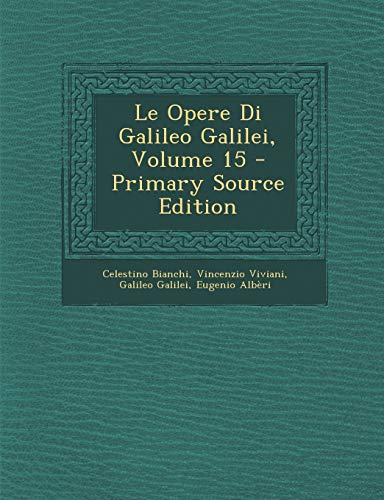Stock image for Le Opere Di Galileo Galilei, Volume 15 (English and Latin Edition) for sale by ALLBOOKS1