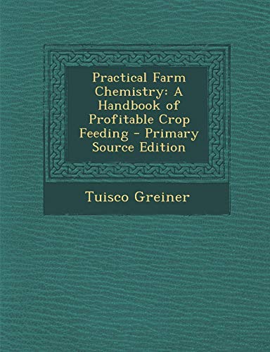 9781287958178: Practical Farm Chemistry: A Handbook of Profitable Crop Feeding