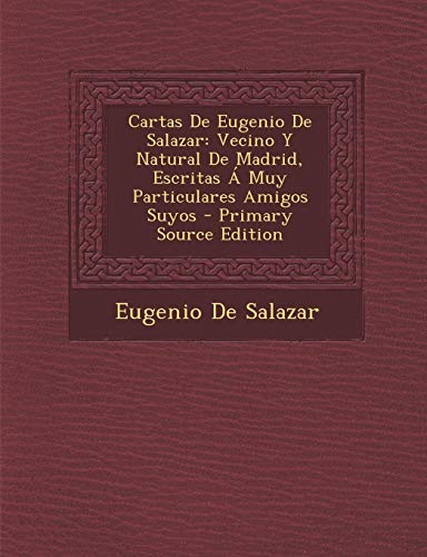 9781287961321: Cartas de Eugenio de Salazar: Vecino y Natural de Madrid, Escritas a Muy Particulares Amigos Suyos