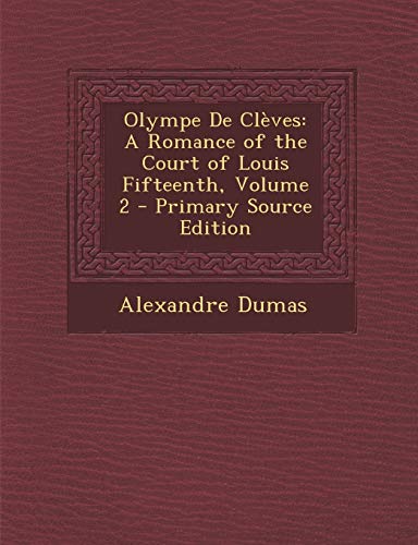 9781287967033: Olympe De Clves: A Romance of the Court of Louis Fifteenth, Volume 2