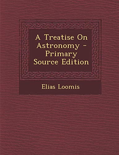 9781287967651: A Treatise on Astronomy