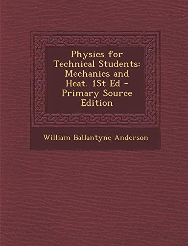 9781287970972: Physics for Technical Students: Mechanics and Heat. 1St Ed