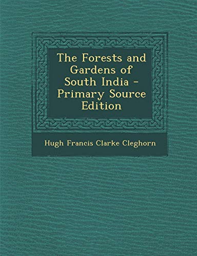 9781287972464: The Forests and Gardens of South India