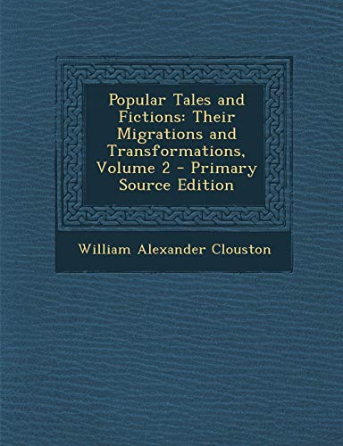 9781287973164: Popular Tales and Fictions: Their Migrations and Transformations, Volume 2
