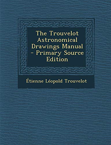 9781287974376: The Trouvelot Astronomical Drawings Manual