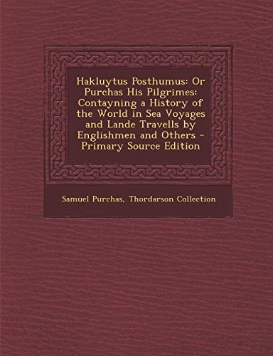 9781287980896: Hakluytus Posthumus: Or Purchas His Pilgrimes: Contayning a History of the World in Sea Voyages and Lande Travells by Englishmen and Others
