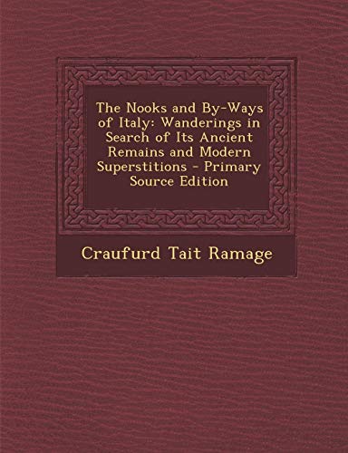 9781287983866: Nooks and By-Ways of Italy: Wanderings in Search of Its Ancient Remains and Modern Superstitions